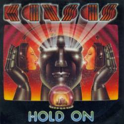 Kansas : Hold on - Don't Open Your Eyes